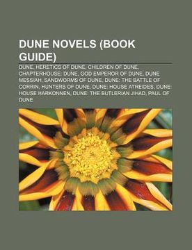 dune novels (book guide): dune, heretics of dune, children of dune, chapterhouse: dune, god emperor of dune, dune messiah, sandworms of dune (en Inglés)