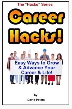 portada Career Hacks!: Easy Ways to Grow & Advance Your Career & Life (The "hacks" Series) (Volume 2)