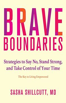 portada Brave Boundaries: Strategies to say no, Stand Strong, and Take Control of Your Time: The key to Living Empowered (en Inglés)