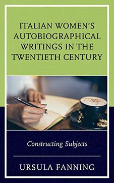 portada Italian Women's Autobiographical Writings in the Twentieth Century: Constructing Subjects (The Fairleigh Dickinson University Press Series in Italian Studies) (in English)
