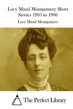 portada Lucy Maud Montgomery Short Stories 1905 to 1906