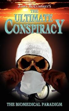 portada the ultimate conspiracy - the biomedical paradigm