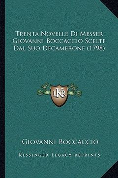 portada Trenta Novelle Di Messer Giovanni Boccaccio Scelte Dal Suo Decamerone (1798) (en Italiano)