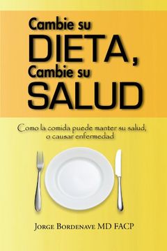 portada Cambie su Dieta, Cambie su Salud: Como la Comida Puede Manter su Salud, o Causar Enfermedad