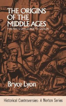 portada the origins of the middle ages: pirenne's challenge to gibbon (en Inglés)