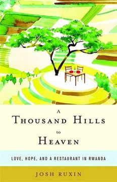 portada A Thousand Hills to Heaven: Love, Hope and a Restaurant in Rwanda (in English)
