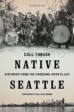 portada Native Seattle: Histories from the Crossing-Over Place, Second Edition (Weyerhaeuser Environmental Books) (en Inglés)