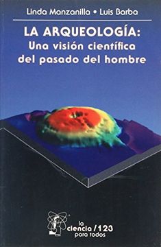 portada La Arqueolog-A: Una Visin Cient-Fica del Pasado del Hombre (la Ciencia Para Todos) (in Spanish)