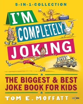 portada I'm Completely Joking: The Biggest & Best Joke Book for kids - 2000+ Jokes (en Inglés)