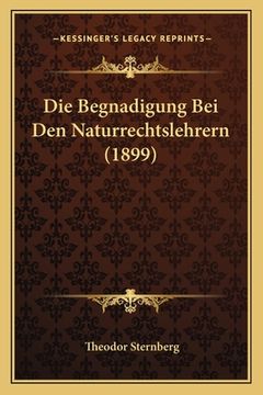 portada Die Begnadigung Bei Den Naturrechtslehrern (1899) (in German)