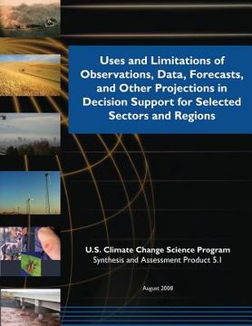 portada Uses and Limitations of Observations, Data, Forecasts, and Other Projections in Decision Support for Selected Sector Regions (en Inglés)