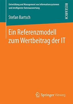 portada Ein Referenzmodell zum Wertbeitrag der IT (Entwicklung und Management von Informationssystemen und intelligenter Datenauswertung)