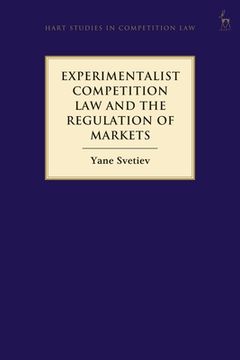 portada Experimentalist Competition Law and the Regulation of Markets (en Inglés)