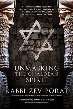 portada Unmasking the Chaldean Spirit: A Messianic Rabbi’S Stunning Supernatural Journey to Zion and the Life-Changing Treasures he Uncovered Along the way (en Inglés)