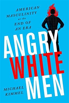 portada Angry White Men, 2nd Edition: American Masculinity at the End of an Era (en Inglés)