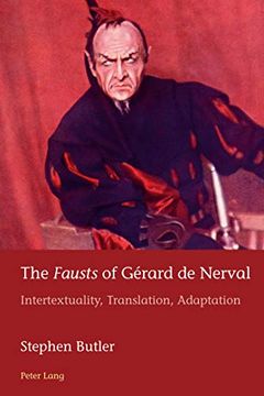 portada The "Fausts" of Gerard de Nerval: Intertextuality, Translation, Adaptation (European Connections) (en Inglés)