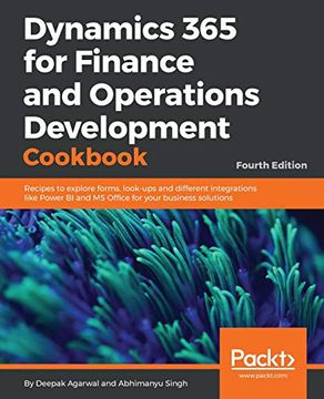 portada Dynamics 365 for Finance and Operations Development Cookbook: Recipes to Explore Forms, Look-Ups and Different Integrations Like Power bi and ms Office for Your Business Solutions, 4th Edition (en Inglés)