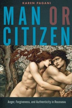 portada Man or Citizen: Anger, Forgiveness, and Authenticity in Rousseau (en Inglés)
