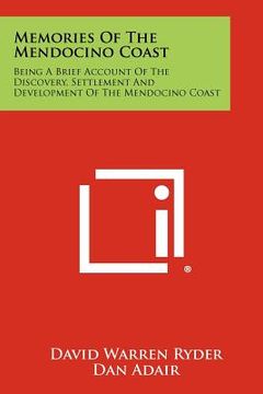 portada memories of the mendocino coast: being a brief account of the discovery, settlement and development of the mendocino coast (en Inglés)