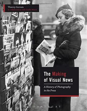 portada The Making of Visual News: A History of Photography in the Press (en Inglés)