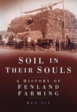 portada Soil in Their Souls: A History of Fenland Farming (in English)