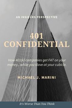 portada 401 Confidential: How 401(k) companies get FAT on your money...while you slave at your cubicle. (en Inglés)