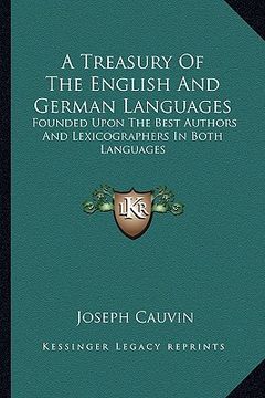 portada a treasury of the english and german languages: founded upon the best authors and lexicographers in both languages (in English)