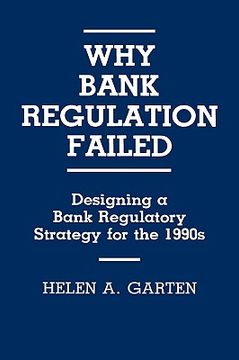 portada why bank regulation failed: designing a bank regulatory strategy for the 1990s (en Inglés)