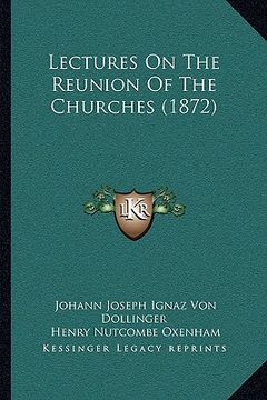 portada lectures on the reunion of the churches (1872)
