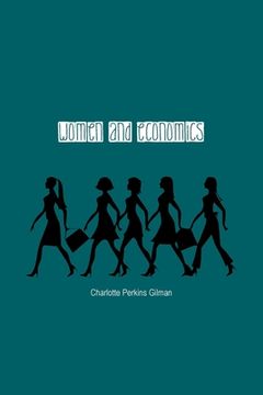 portada Women and Economics: A Study of the Economic Relation Between men and Women as a Factor in Social Evolution (in English)
