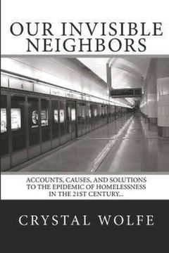 portada Our Invisible Neighbors: Accounts, Causes, and Solutions to the Epidemic of Homelessness (en Inglés)