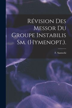 portada Révision Des Messor Du Groupe Instabilis Sm. (Hymenopt.). (en Inglés)