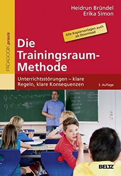 portada Die Trainingsraum-Methode: Unterrichtsstörungen - Klare Regeln, Klare Konsequenzen. Mit Online-Materialien (en Alemán)