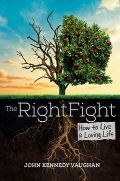 portada The Right Fight: How to Live a Loving Life (en Inglés)