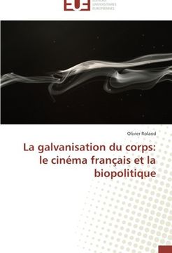 portada La galvanisation du corps: le cinéma français et la biopolitique