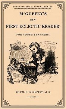 portada McGuffey's First Eclectic Reader: A Facsimile of the 1863 Edition 