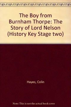 portada The boy From Burnham Thorpe: The Story of Lord Nelson (History key Stage Two) (en Inglés)