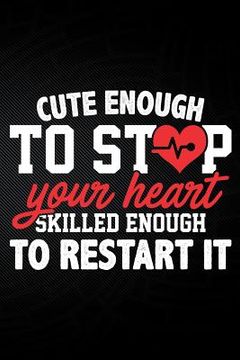 portada Cute Enough to Stop Your Heart Skilled Enough to Restart It