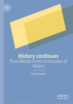 portada History Continues: Three Models of the Continuation of History (Hardback)