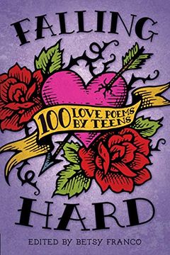 portada Falling Hard: 100 Love Poems by Teenagers (en Inglés)