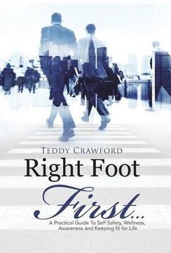 portada Right Foot First. A Practical Guide to Self Safety, Wellness, Awareness and Keeping fit for Life (en Inglés)
