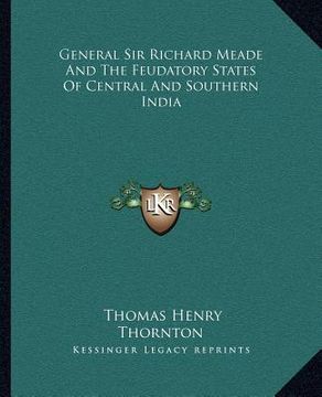 portada general sir richard meade and the feudatory states of central and southern india (in English)