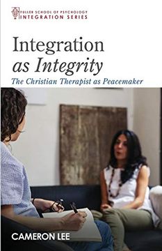portada Integration as Integrity: The Christian Therapist as Peacemaker (Integration Series) (en Inglés)