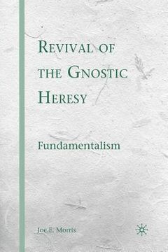 portada Revival of the Gnostic Heresy: Fundamentalism (en Inglés)