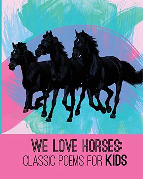 portada We Love Horses: Classic Poems for Kids (we Love Poetry) (Volume 2) (in English)