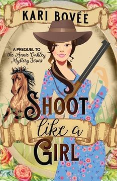 portada Shoot like a Girl: A Prequel Novella to Girl with a Gun (en Inglés)