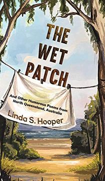 portada The wet Patch: And Other Humorous Poems From North Queensland, Australia (en Inglés)