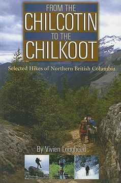 portada from the chilcotin to the chilkoot: selected hikes of northern british columbia