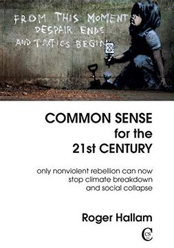portada Common Sense for the 21St Century: Only Nonviolent Rebellion can now Stop Climate Breakdown and Social Collapse (en Inglés)