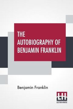 portada The Autobiography Of Benjamin Franklin: With Introduction And Notes Edited By Charles W Elliot (in English)